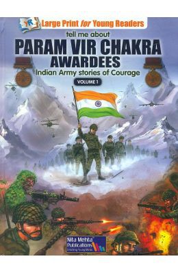 Tell Me About Param Veer Chakra Awardees (Indian Army Atories Of Courage) (Vol. 1)